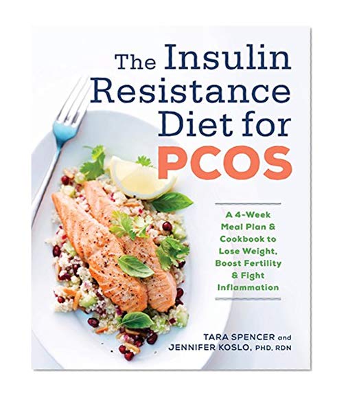 Book Cover The Insulin Resistance Diet for PCOS: A 4-Week Meal Plan and Cookbook to Lose Weight, Boost Fertility, and Fight Inflammation