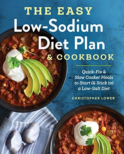 Book Cover The Easy Low Sodium Diet Plan and Cookbook: Quick-Fix and Slow Cooker Meals to Start (and Stick to) a Low Salt Diet