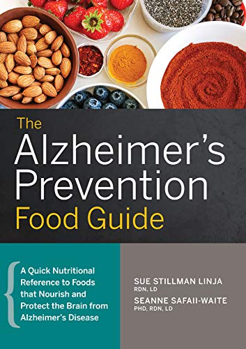 Book Cover The Alzheimer's Prevention Food Guide: A Quick Nutritional Reference to Foods That Nourish and Protect the Brain From Alzheimer's Disease