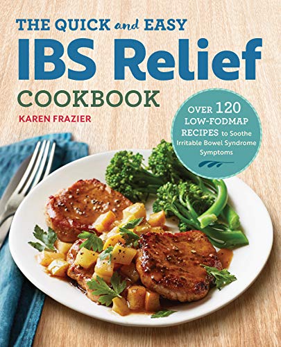 Book Cover The Quick & Easy IBS Relief Cookbook: Over 120 Low-FODMAP Recipes to Soothe Irritable Bowel Syndrome Symptoms