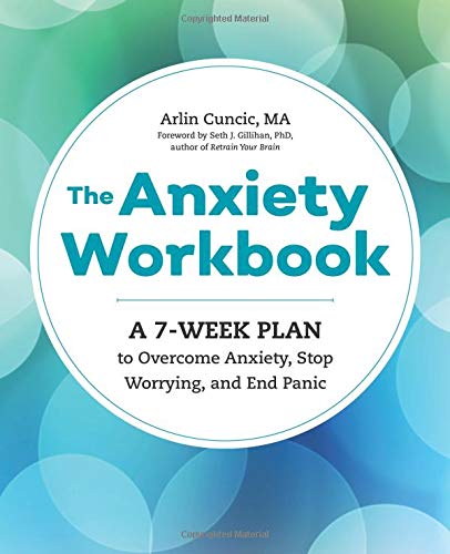 Book Cover The Anxiety Workbook: A 7-Week Plan to Overcome Anxiety, Stop Worrying, and End Panic