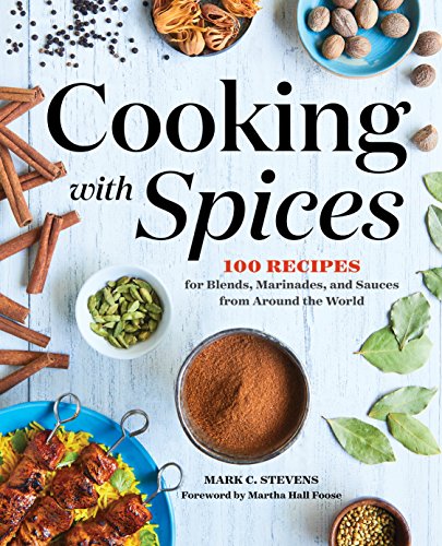 Book Cover Cooking with Spices: 100 Recipes for Blends, Marinades, and Sauces from Around the World
