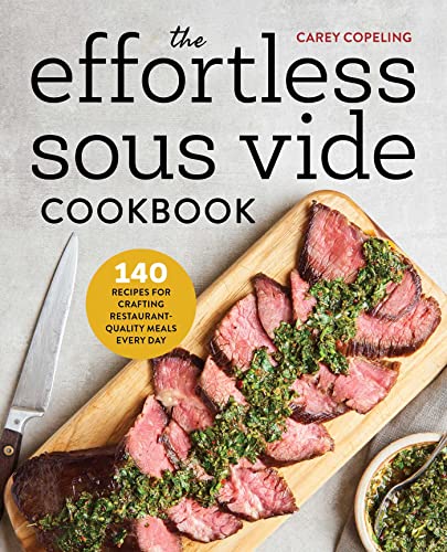 Book Cover The Effortless Sous Vide Cookbook: 140 Recipes for Crafting Restaurant-Quality Meals Every Day