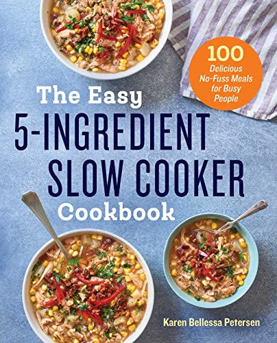 Book Cover The Easy 5-Ingredient Slow Cooker Cookbook: 100 Delicious No-Fuss Meals for Busy People