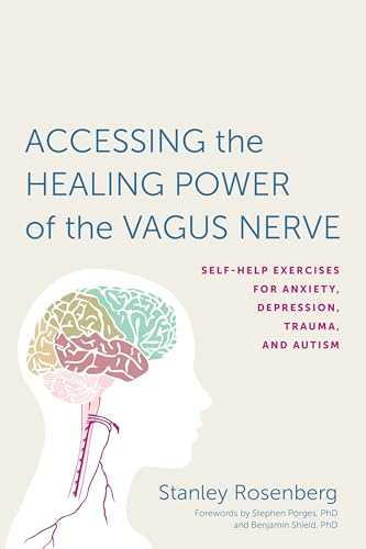 Book Cover Accessing the Healing Power of the Vagus Nerve: Self-Help Exercises for Anxiety, Depression, Trauma, and Autism