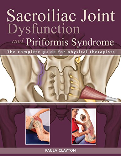 Book Cover Sacroiliac Joint Dysfunction and Piriformis Syndrome: The Complete Guide for Physical Therapists