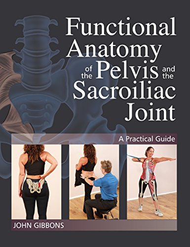 Book Cover Functional Anatomy of the Pelvis and the Sacroiliac Joint: A Practical Guide