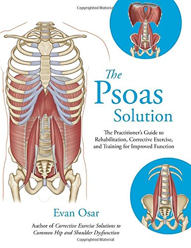 Book Cover The Psoas Solution: The Practitioner's Guide to Rehabilitation, Corrective Exercise, and Training for Improved Function