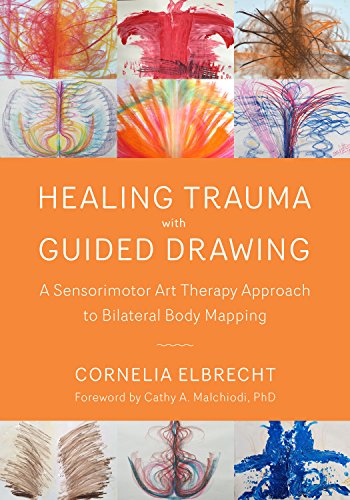 Book Cover Healing Trauma with Guided Drawing: A Sensorimotor Art Therapy Approach to Bilateral Body Mapping