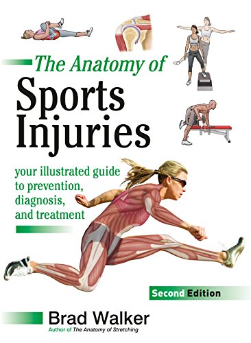Book Cover The Anatomy of Sports Injuries, Second Edition: Your Illustrated Guide to Prevention, Diagnosis, and Treatment