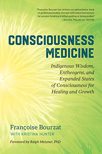 Book Cover Consciousness Medicine: Indigenous Wisdom, Entheogens, and Expanded States of Consciousness for Healing and Growth