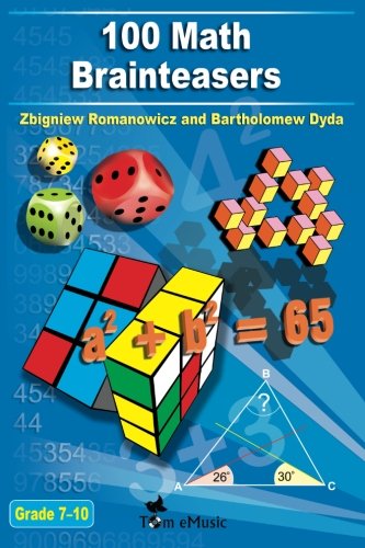 Book Cover 100 Math Brainteasers (Grade 7, 8, 9, 10). Arithmetic, Algebra and Geometry Brain Teasers, Puzzles, Games and Problems with Solutions: Math olympiad contest problems for elementary and middle schools