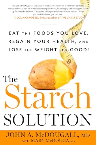 Book Cover The Starch Solution (Eat the Foods You Love, Regain Your Health, and Lose the Weight for Good!)