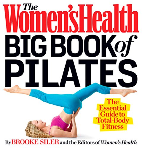 Book Cover The Women's Health Big Book of Pilates: The Essential Guide to Total Body Fitness