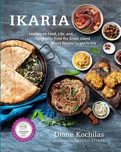 Book Cover Ikaria: Lessons on Food, Life, and Longevity from the Greek Island Where People Forget to Die: A Cookbook