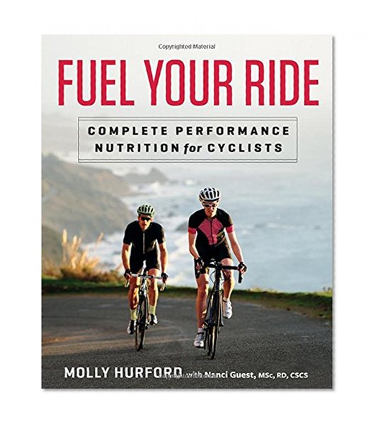 Book Cover Fuel Your Ride: Complete Performance Nutrition for Cyclists