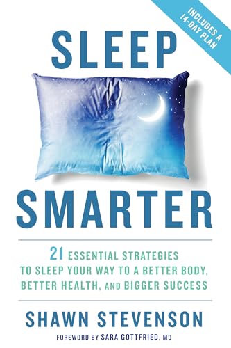 Book Cover Sleep Smarter: 21 Essential Strategies to Sleep Your Way to A Better Body, Better Health, and Bigger Success
