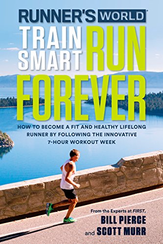 Book Cover Runner's World Train Smart, Run Forever: How to Become a Fit and Healthy Lifelong Runner by Following The Innovative 7-Hour Workout Week
