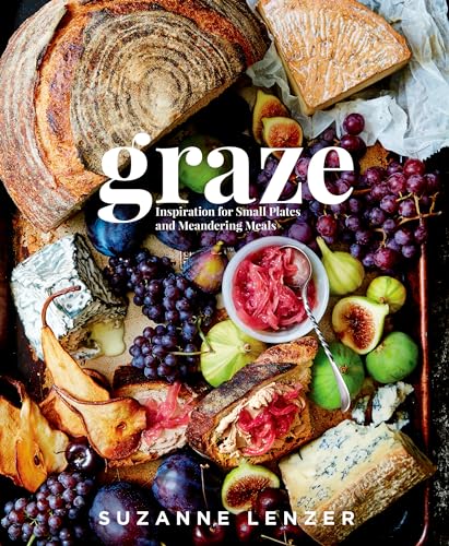 Book Cover Graze: Inspiration for Small Plates and Meandering Meals: A Charcuterie Cookbook