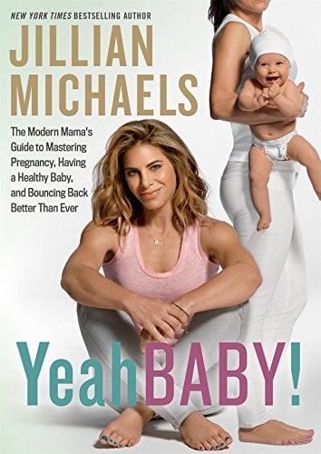 Book Cover Yeah Baby!: The Modern Mama's Guide to Mastering Pregnancy, Having a Healthy Baby, and Bouncing Back Better Than Ever