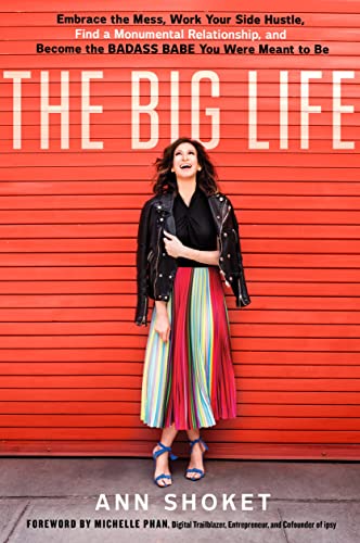 Book Cover The Big Life: Embrace the Mess, Work Your Side Hustle, Find a Monumental Relationship, and Become the Badass Babe You Were Meant to Be