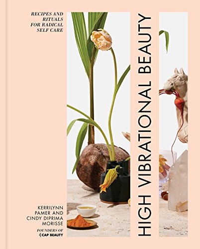 Book Cover High Vibrational Beauty: Recipes & Rituals for Radical Self Care