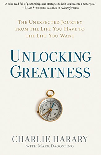 Book Cover Unlocking Greatness: The Unexpected Journey from the Life You Have to the Life You Want