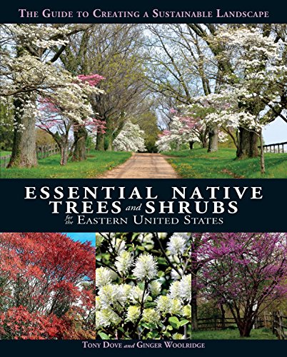 Book Cover Essential Native Trees and Shrubs for the Eastern United States: The Guide to Creating a Sustainable Landscape