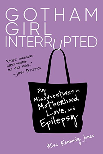 Book Cover Gotham Girl Interrupted: My Misadventures in Motherhood, Love, and Epilepsy