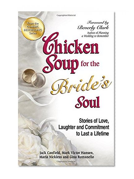 Book Cover Chicken Soup for the Bride's Soul: Stories of Love, Laughter and Commitment to Last a Lifetime (Chicken Soup for the Soul)