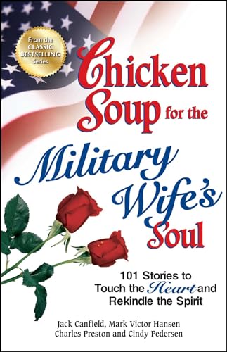 Book Cover Chicken Soup for the Military Wife's Soul: 101 Stories to Touch the Heart and Rekindle the Spirit (Chicken Soup for the Soul)
