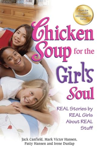 Book Cover Chicken Soup for the Girl's Soul: Real Stories by Real Girls About Real Stuff (Chicken Soup for the Soul)