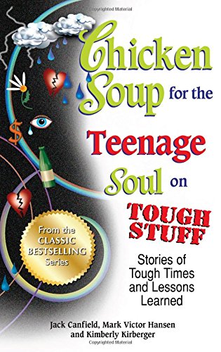 Book Cover Chicken Soup for the Teenage Soul on Tough Stuff: Stories of Tough Times and Lessons Learned (Chicken Soup for the Soul)