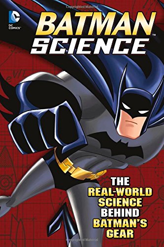 Book Cover Batman Science: The Real-World Science Behind Batman's Gear (DC Super Heroes)