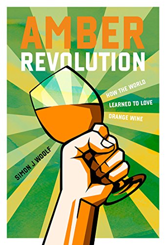 Book Cover Amber Revolution: How the World Learned to Love Orange Wine