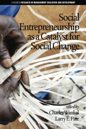 Social Entrepreneurship as a Catalyst for Social Change (Research in Management Education and Development)