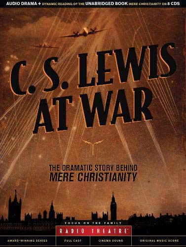 Book Cover C. S. Lewis at War: The Dramatic Story Behind Mere Christianity (Radio Theatre)