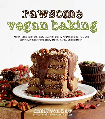 Book Cover Rawsome Vegan Baking: An Un-cookbook for Raw, Gluten-Free, Vegan, Beautiful and Sinfully Sweet Cookies, Cakes, Bars & Cupcakes