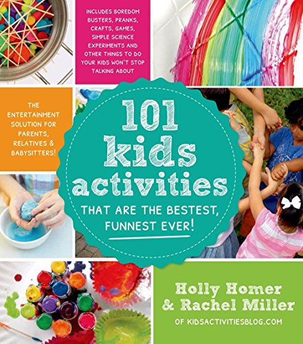 Book Cover 101 Kids Activities That Are the Bestest, Funnest Ever!: The Entertainment Solution for Parents, Relatives & Babysitters!