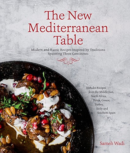 Book Cover The New Mediterranean Table: Modern and Rustic Recipes Inspired by Traditions Spanning Three Continents