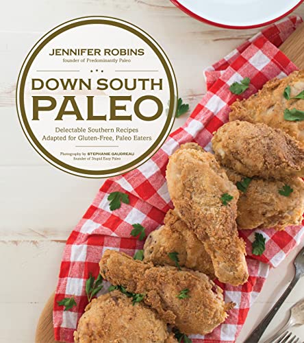 Book Cover Down South Paleo: Delectable Southern Recipes Adapted for Gluten-free, Paleo Eaters