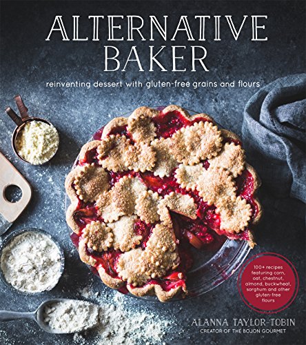 Book Cover Alternative Baker: Reinventing Dessert with Gluten-Free Grains and Flours