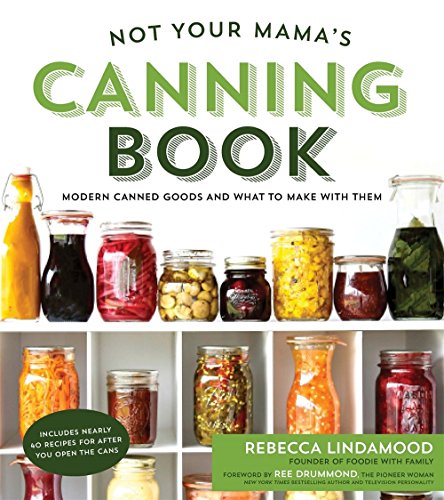 Book Cover Not Your Mama's Canning Book: Modern Canned Goods and What to Make with Them