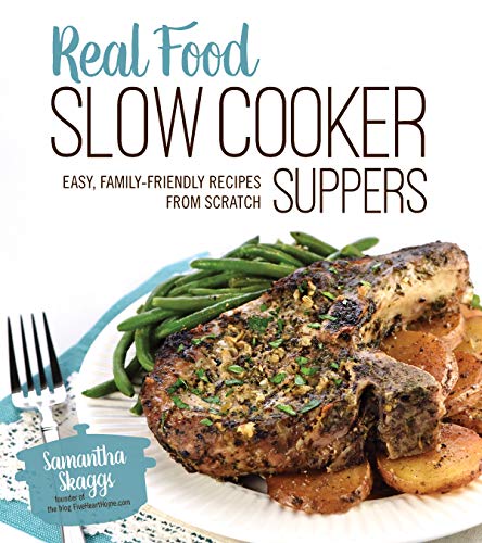 Book Cover Real Food Slow Cooker Suppers: Easy, Family-Friendly Recipes from Scratch