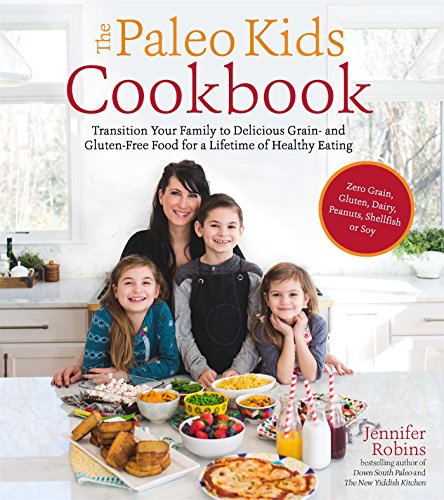 Book Cover The Paleo Kids Cookbook: Transition Your Family to Delicious Grain- and Gluten-free Food for a Lifetime of Healthy Eating