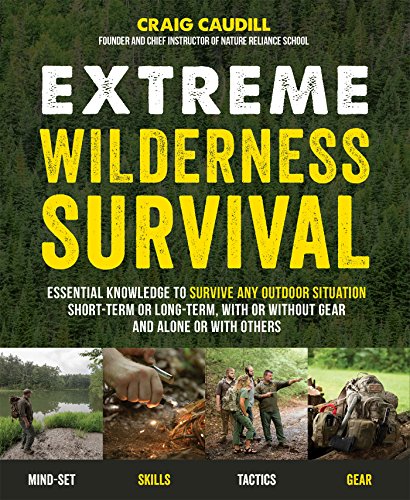 Book Cover Extreme Wilderness Survival: Essential Knowledge to Survive Any Outdoor Situation Short-Term or Long-Term, With or Without Gear and Alone or With Others