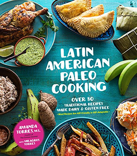 Book Cover Latin American Paleo Cooking: Over 80 Traditional Recipes Made Grain and Gluten Free