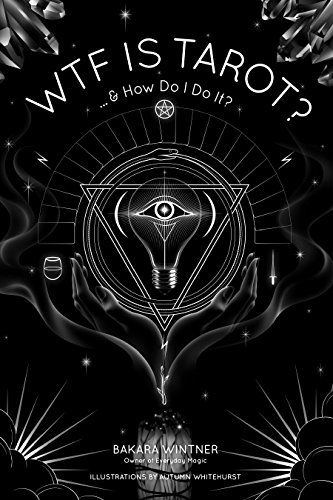 Book Cover WTF is Tarot?: ...& How Do I Do It?