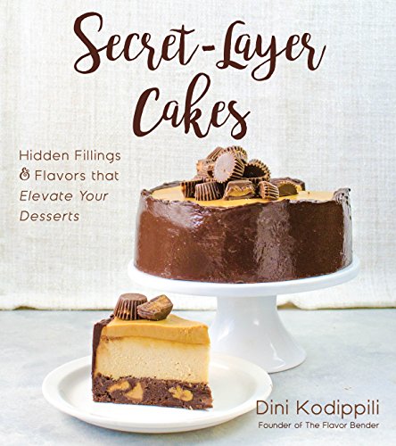 Book Cover Secret-Layer Cakes: Hidden Fillings and Flavors That Elevate Your Desserts