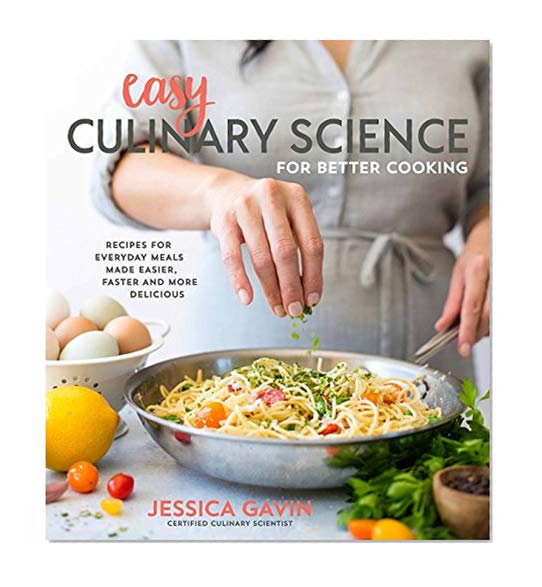 Book Cover Easy Culinary Science for Better Cooking: Recipes for Everyday Meals Made Easier, Faster and More Delicious
